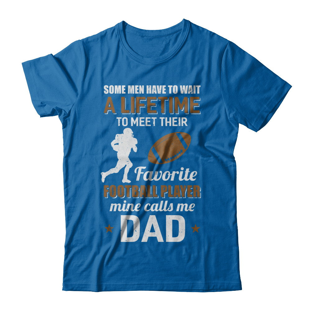 Funny My Favorite Football Player Calls Me Dad T-Shirt & Hoodie | Teecentury.com