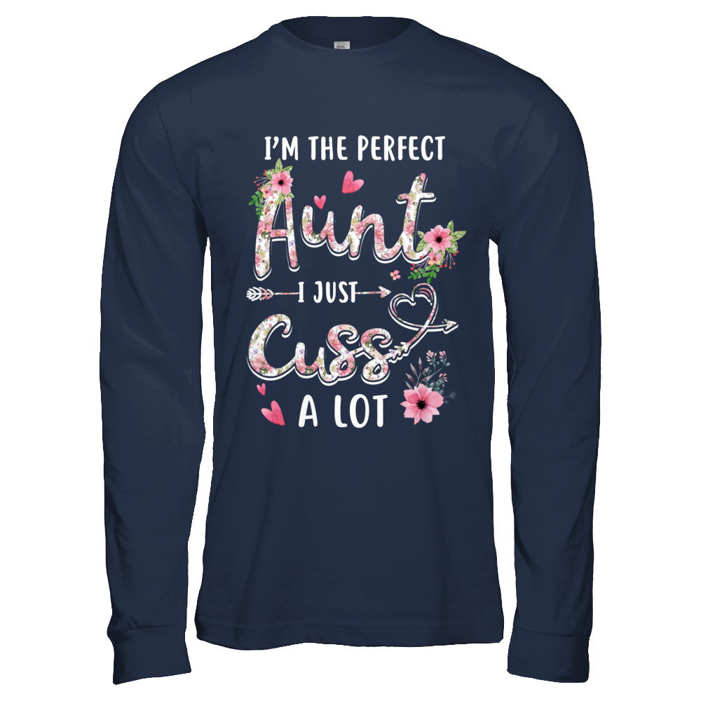 I'm The Perfect Aunt I Just Cuss A Lot T-Shirt & Hoodie | Teecentury.com