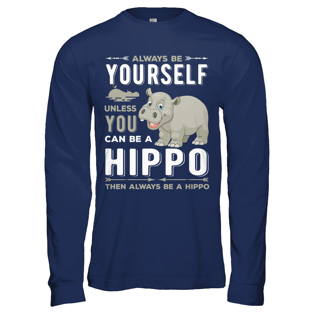 Always Be Yourself Hippo T-Shirt & Hoodie | Teecentury.com