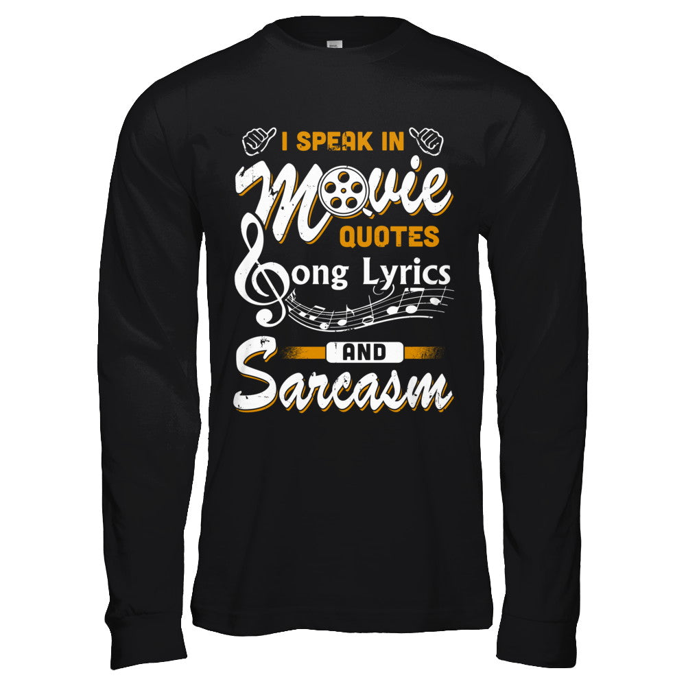 I Speak In Movie Quotes Song Lyrics And Sarcasm T-Shirt & Hoodie | Teecentury.com