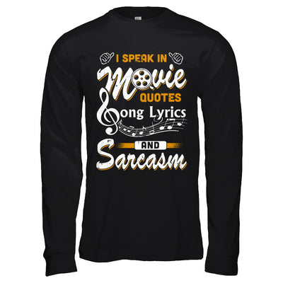 I Speak In Movie Quotes Song Lyrics And Sarcasm T-Shirt & Hoodie | Teecentury.com