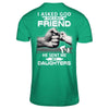 I Asked God For A Best Friend He Sent Me My Daughters T-Shirt & Hoodie | Teecentury.com