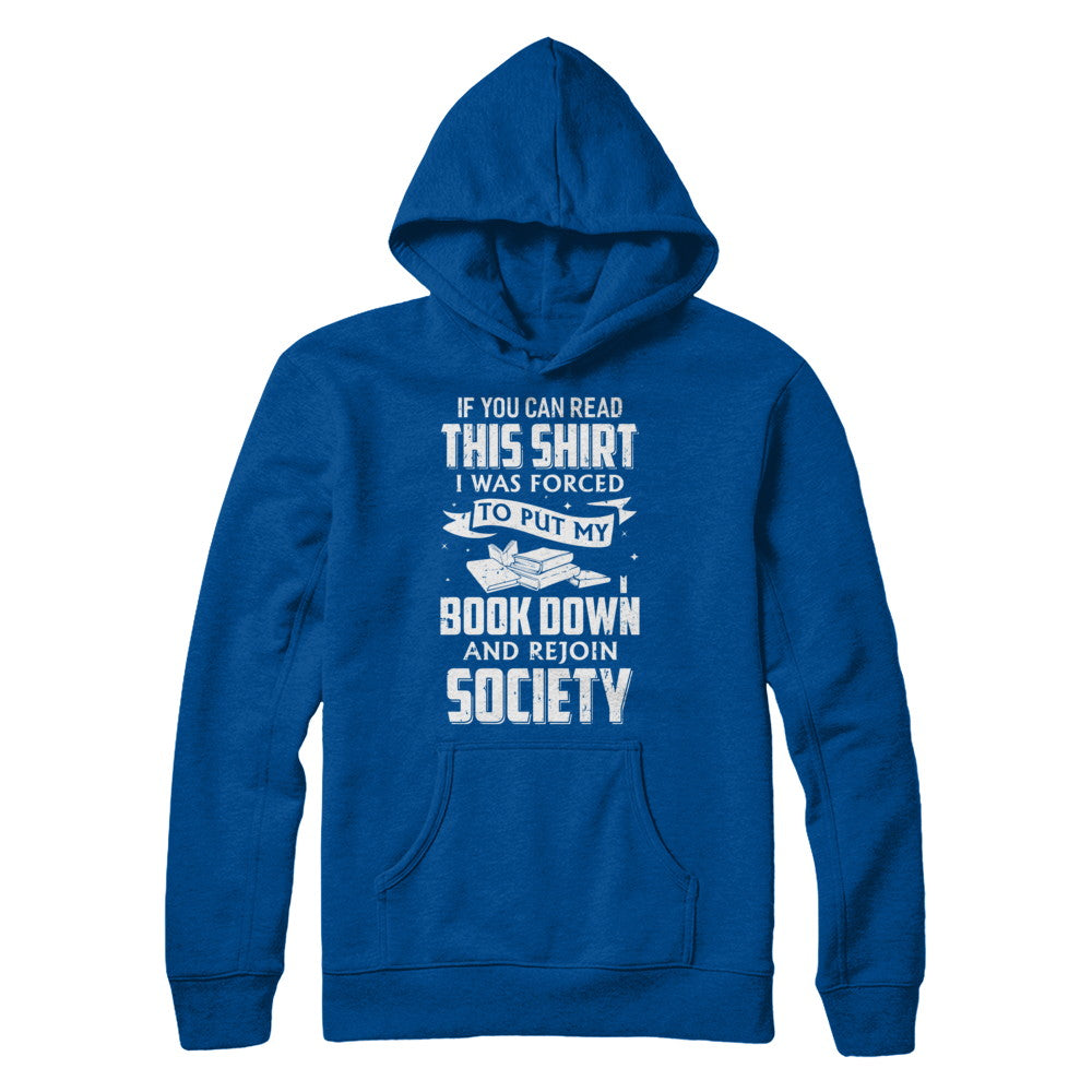 If You Can Read This I Was Forced To Put My Book Down T-Shirt & Hoodie | Teecentury.com