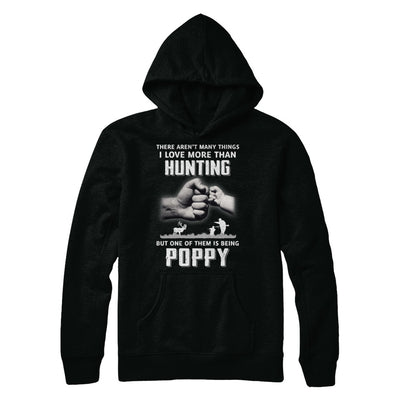 I Love More Than Hunting Being Poppy Funny Fathers Day T-Shirt & Hoodie | Teecentury.com