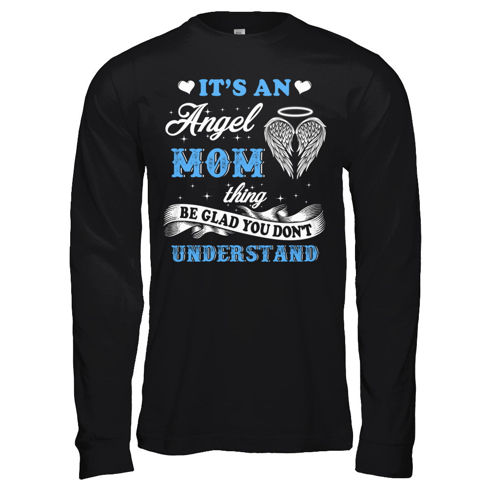It's An Angel Mom Thing Be Glad You Don't Understand T-Shirt & Hoodie | Teecentury.com