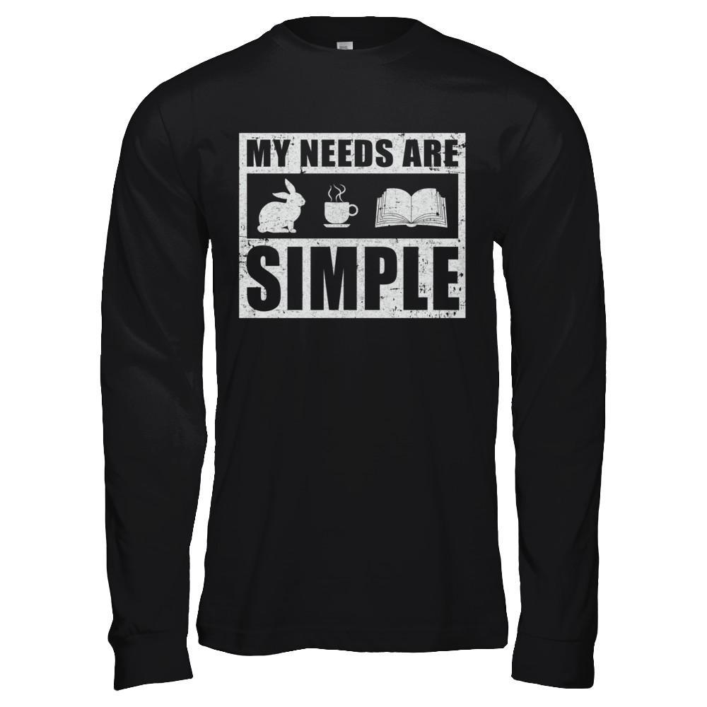 My Needs Are Simple Coffee Rabbit Books T-Shirt & Hoodie | Teecentury.com