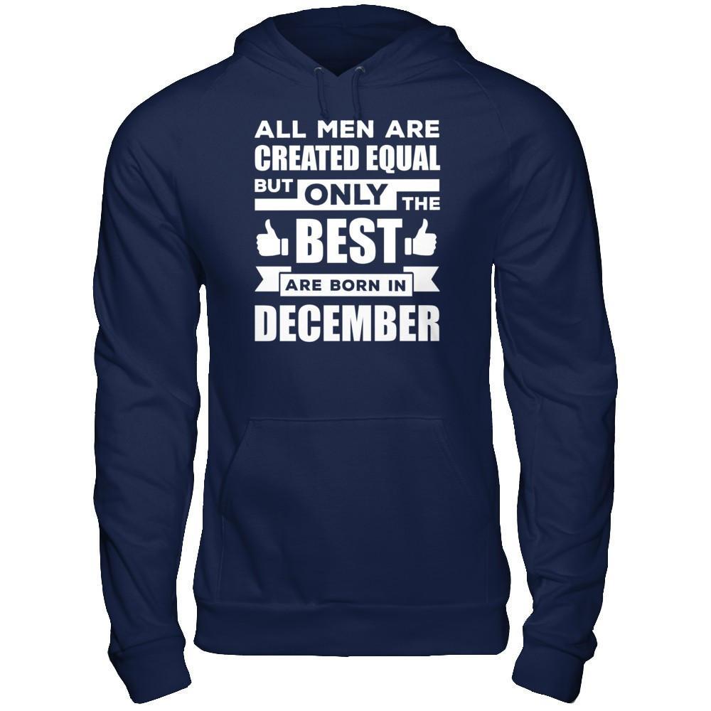 All Men Are Created Equal But Only The Best Are Born In December T-Shirt & Hoodie | Teecentury.com