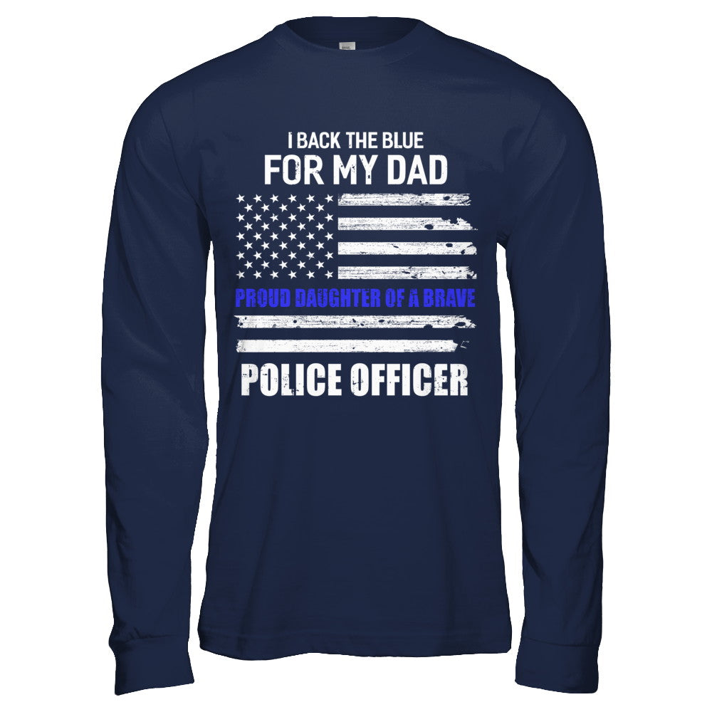 I Back The Blue For My Dad Proud Daughter Police Officer T-Shirt & Hoodie | Teecentury.com