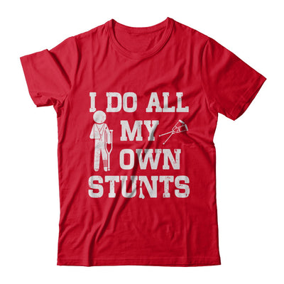 Broken Leg I Do All My Own Stunts Get Well Soon T-Shirt & Hoodie | Teecentury.com
