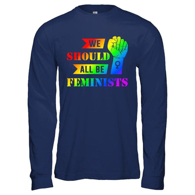 We Should All Be Feminists Lgbt T-Shirt & Hoodie | Teecentury.com