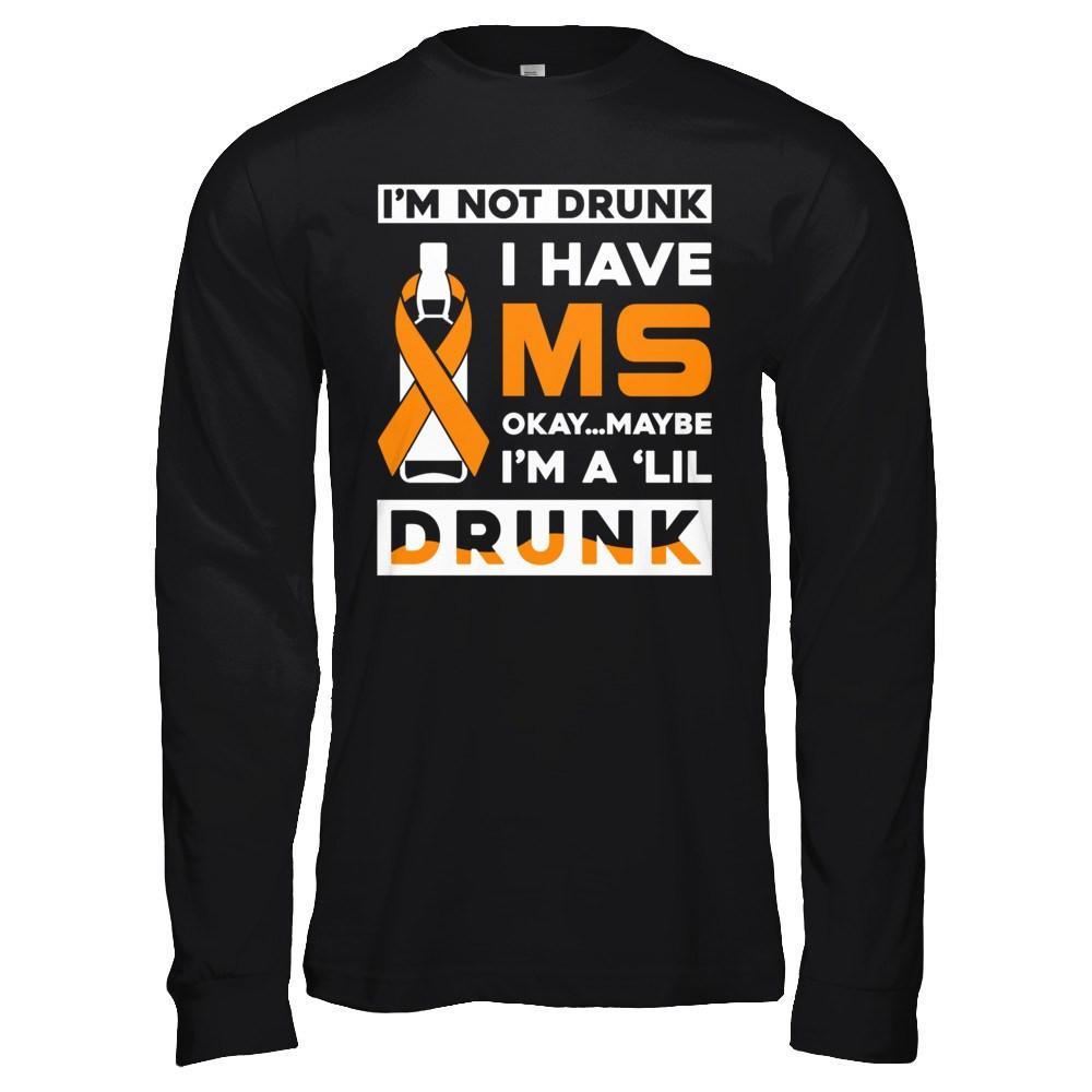 I'm Not Drunk I Have Ms Okay Maybe I'm A 'Lil Drunk T-Shirt & Hoodie | Teecentury.com