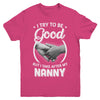 I Try To Be Good But I Take After My Nanny Toddler Kids Youth Youth Shirt | Teecentury.com