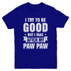 Toddler Kids I Try To Be Good But I Take After My Paw Paw Youth Youth Shirt | Teecentury.com