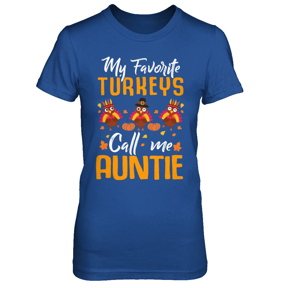 My Favorites Turkeys Call Me Auntie Thanksgiving Day T-Shirt & Sweatshirt | Teecentury.com