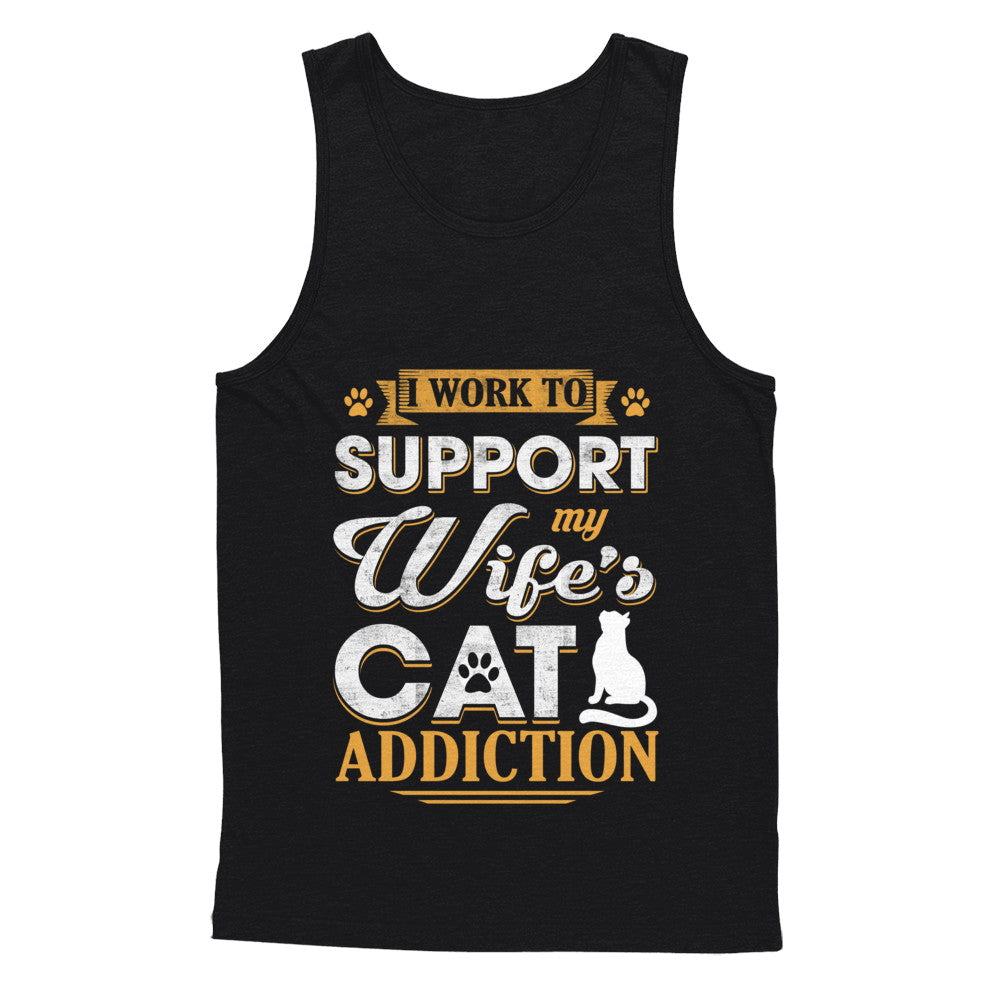 I Work To Support My Wife's Cat Addiction T-Shirt & Hoodie | Teecentury.com