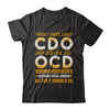 I Have Cdo It's Like Ocd Funny Sarcastic T-Shirt & Hoodie | Teecentury.com