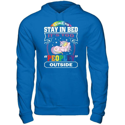 I Like To Stay In Bed It's Too Peopley Outside T-Shirt & Hoodie | Teecentury.com