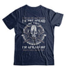 Viking I Am Not Afraid Of You I Am Afraid Of What I Will Do To You T-Shirt & Hoodie | Teecentury.com