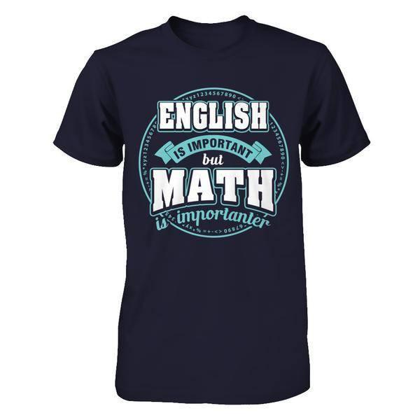 English Is Important But Math Is Importanter Teacher T-Shirt & Hoodie | Teecentury.com