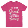 Toddler Kids I Try To Be Good But I Take After My Grammy Youth Youth Shirt | Teecentury.com