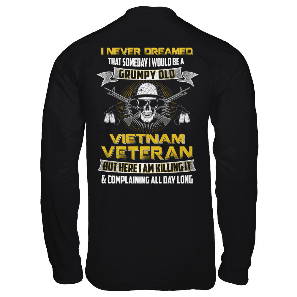 I Never Dreamed I Would Be A Grumpy Old Viet Nam Veteran T-Shirt & Hoodie | Teecentury.com