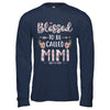 Funny Grandma Gifts Blessed To Be Called Mimi T-Shirt & Hoodie | Teecentury.com