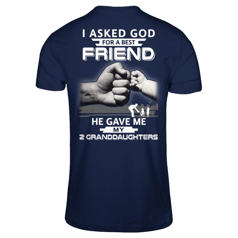 I Asked God For A Best Friend He Gave Me My Two Granddaughters T-Shirt & Hoodie | Teecentury.com