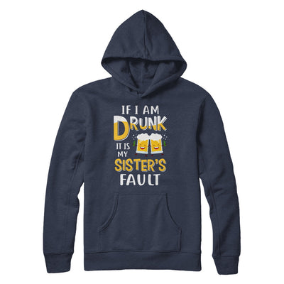 If I'm Drunk It's My Sister's Fault Drinking Beer T-Shirt & Hoodie | Teecentury.com