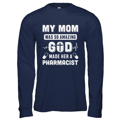 My Mom Was So Amazing God Make Her A Pharmacist T-Shirt & Hoodie | Teecentury.com