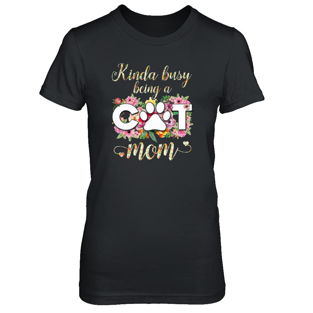 Kinda Busy Being A Cat Mom Gift T-Shirt & Tank Top | Teecentury.com