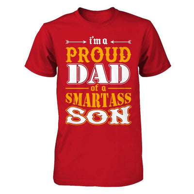 I'm A Proud Dad Of A Smartass Son T-Shirt & Hoodie | Teecentury.com