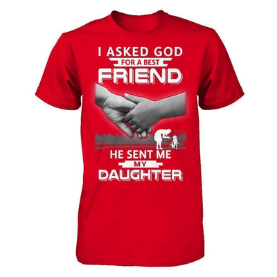 I Asked God For A Best Friend He Sent Me My Daughter T-Shirt & Hoodie | Teecentury.com