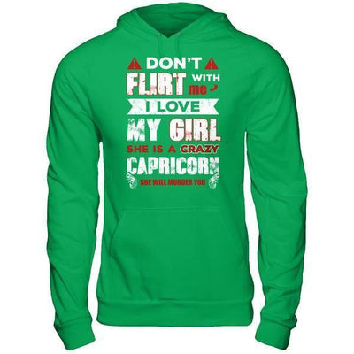 Don't Flirt With Me I Love My Girl She Is A Crazy Capricorn T-Shirt & Hoodie | Teecentury.com