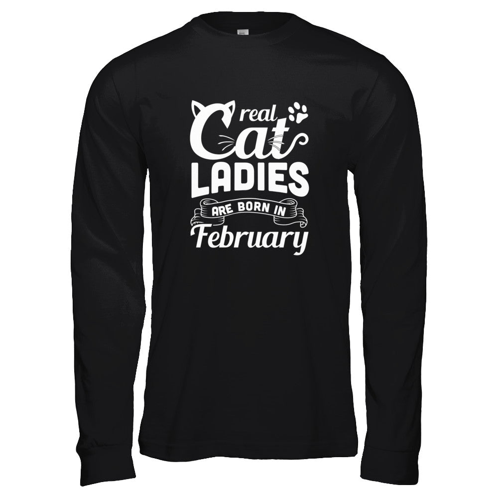 Real Cat Ladies Are Born In February Cat Day T-Shirt & Tank Top | Teecentury.com