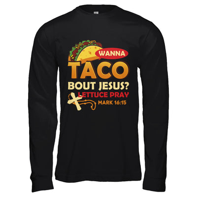 Wanna Taco Bout Jesus Christian Tacos T-Shirt & Hoodie | Teecentury.com