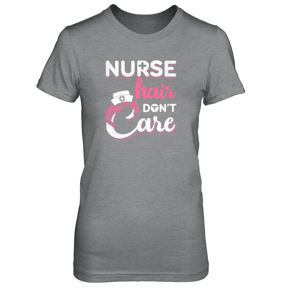 Nurse Hair Don't Care T-Shirt & Tank Top | Teecentury.com