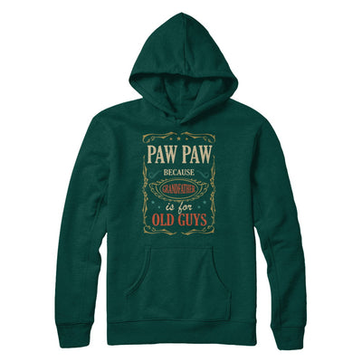 Paw Paw Because Grandfather Is For Old Guys Fathers Day Gift T-Shirt & Hoodie | Teecentury.com