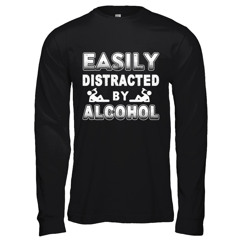 Easily Distracted By Alcohol Wine Beer T-Shirt & Hoodie | Teecentury.com