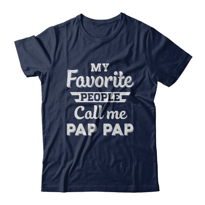 My Favorite People Call Me Pap Pap Fathers Day Gift T-Shirt & Hoodie | Teecentury.com