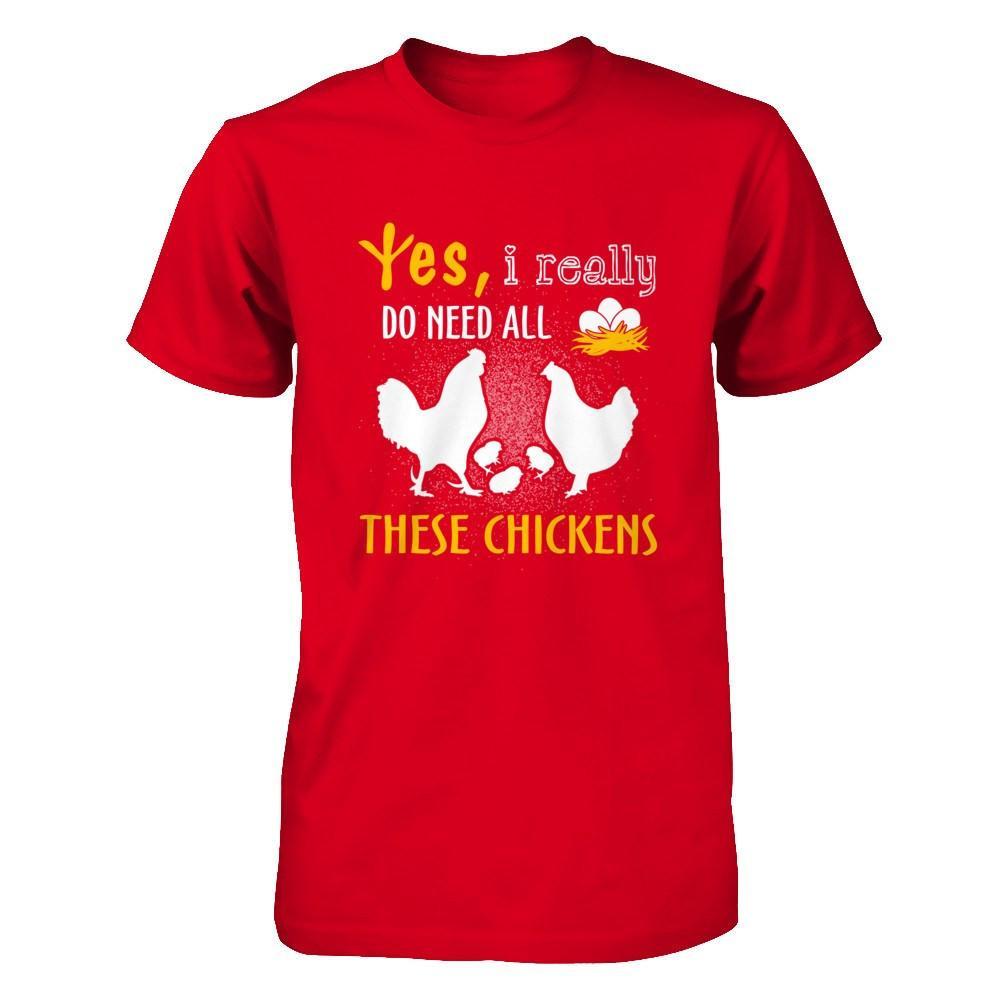 I Really Do Need All These Chickens T-Shirt & Hoodie | Teecentury.com