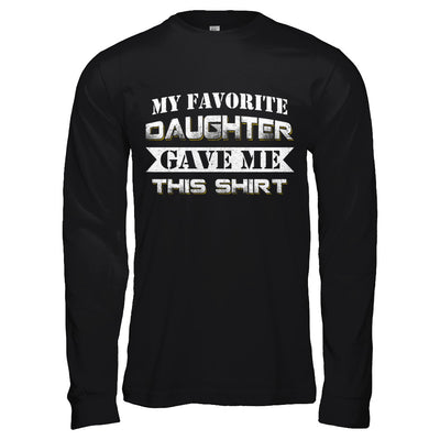 My Favorite Daughter Gave Me This T-Shirt & Hoodie | Teecentury.com