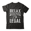 Relax Gringo I'm Legal Funny T-Shirt & Hoodie | Teecentury.com