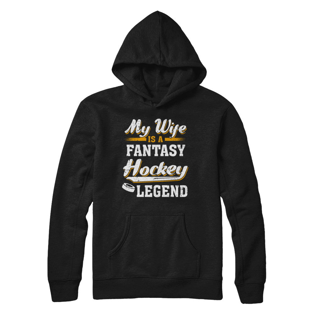My Wife Is A Fantasy Hockey Legend T-Shirt & Hoodie | Teecentury.com