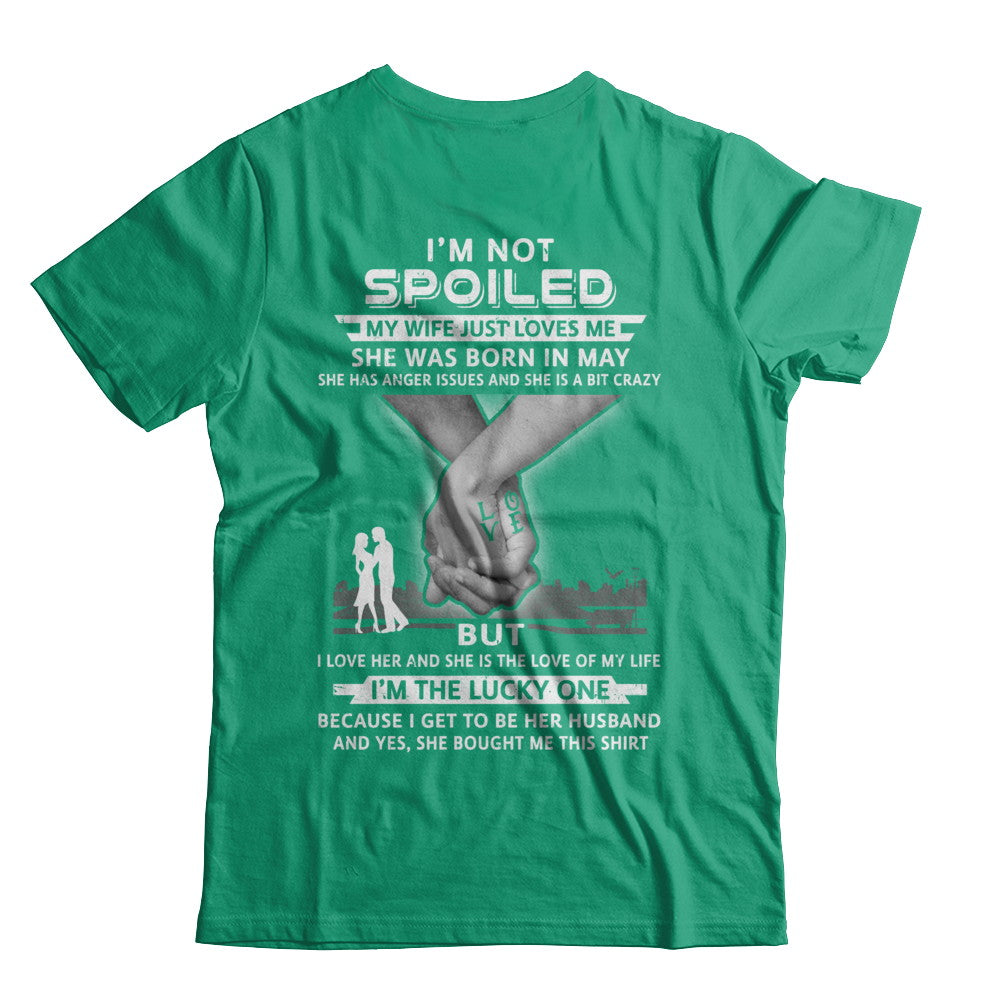 I Am A Not Spoiled My Wife Was Born In May Husband T-Shirt & Hoodie | Teecentury.com