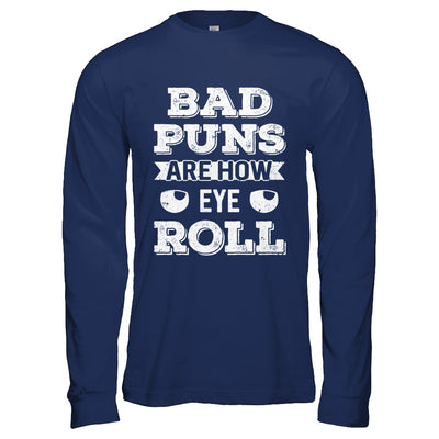 Bad Puns Are How Eye Roll T-Shirt & Hoodie | Teecentury.com