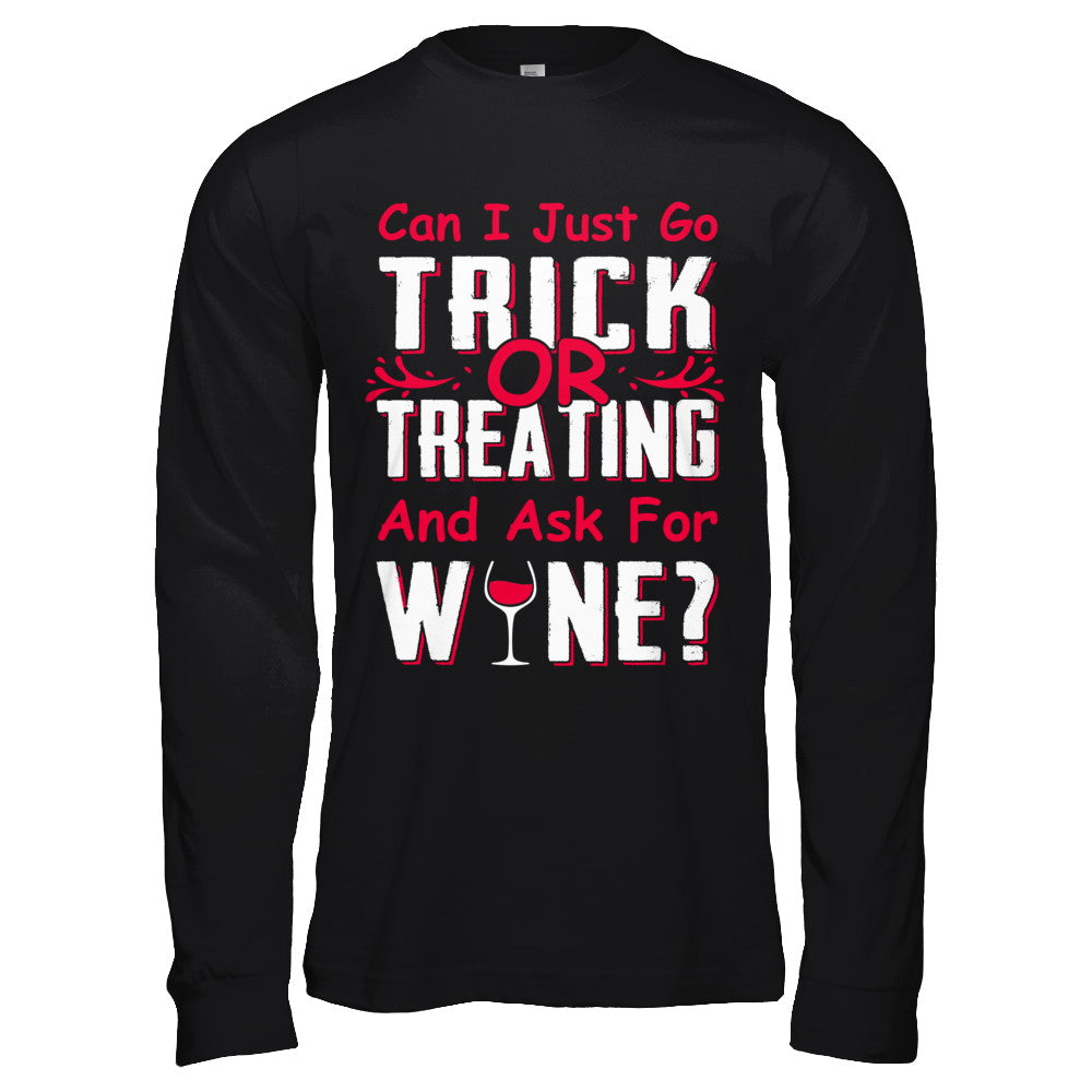 Can I Just Go Trick Or Treating And Ask For Wine T-Shirt & Hoodie | Teecentury.com