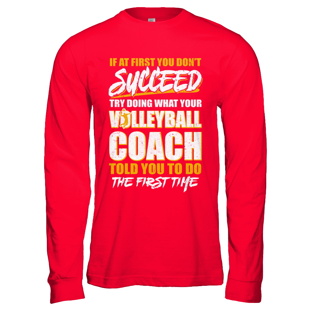 If At First You Don't Succeed Funny Volleyball Coach T-Shirt & Hoodie | Teecentury.com