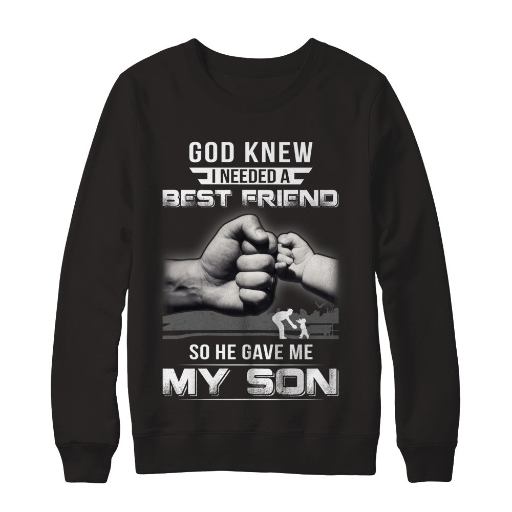 God Knew I Needed A Best Friend So He Gave My Son T-Shirt & Hoodie | Teecentury.com
