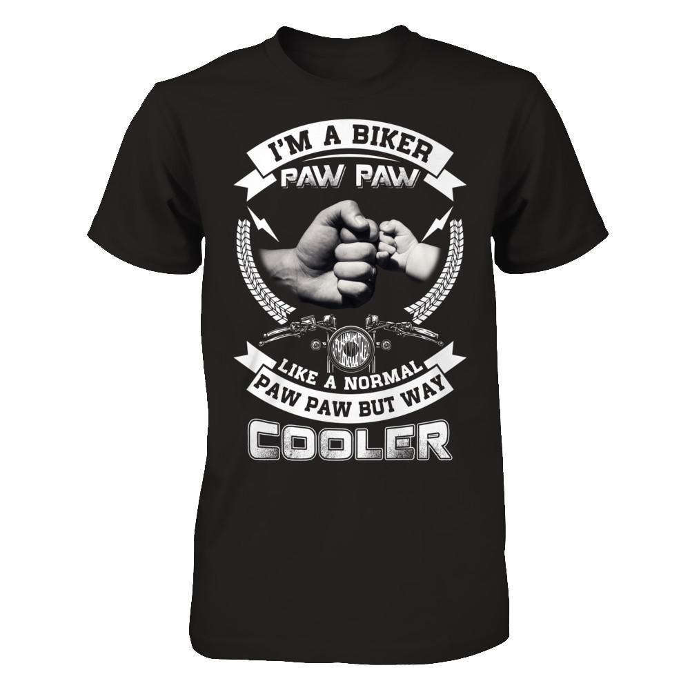 I'm A Biker Paw Paw Like A Normal Paw Paw But Way Cooler T-Shirt & Hoodie | Teecentury.com