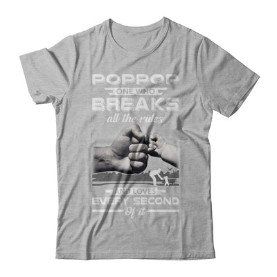 PopPop One Who Breaks All The Rules And Loves Every Second Of It T-Shirt & Hoodie | Teecentury.com